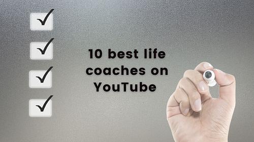 best ten life coaches on YouTube for your inspiration